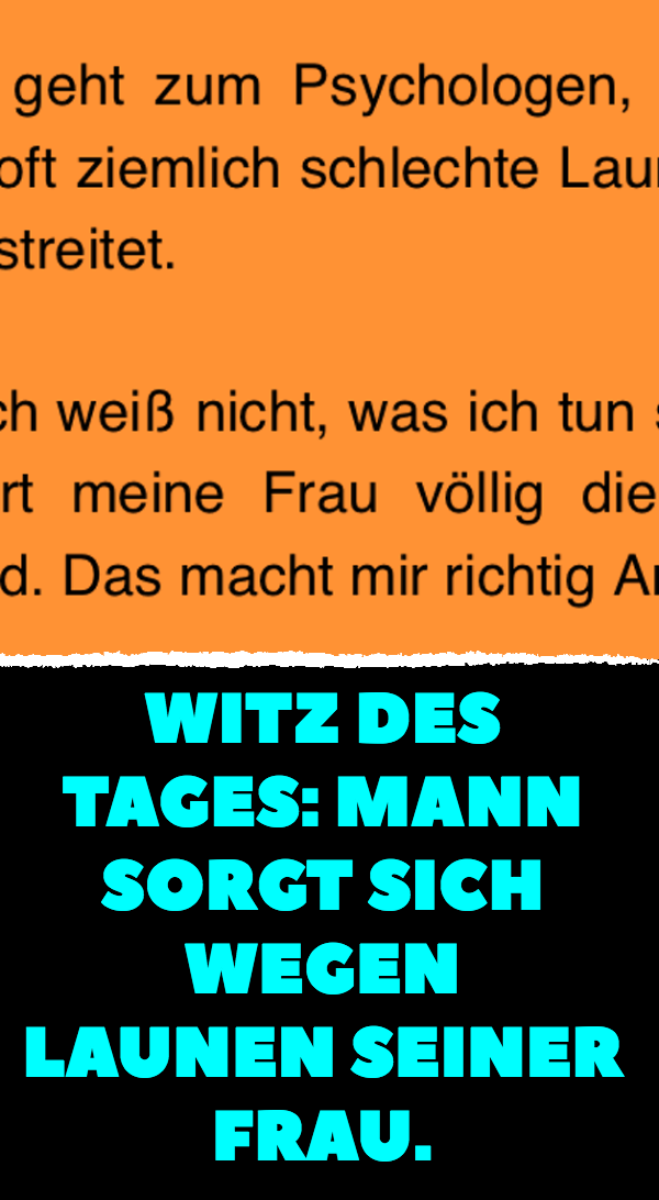 Witz des Tages: Mann sorgt sich wegen Launen seiner Frau