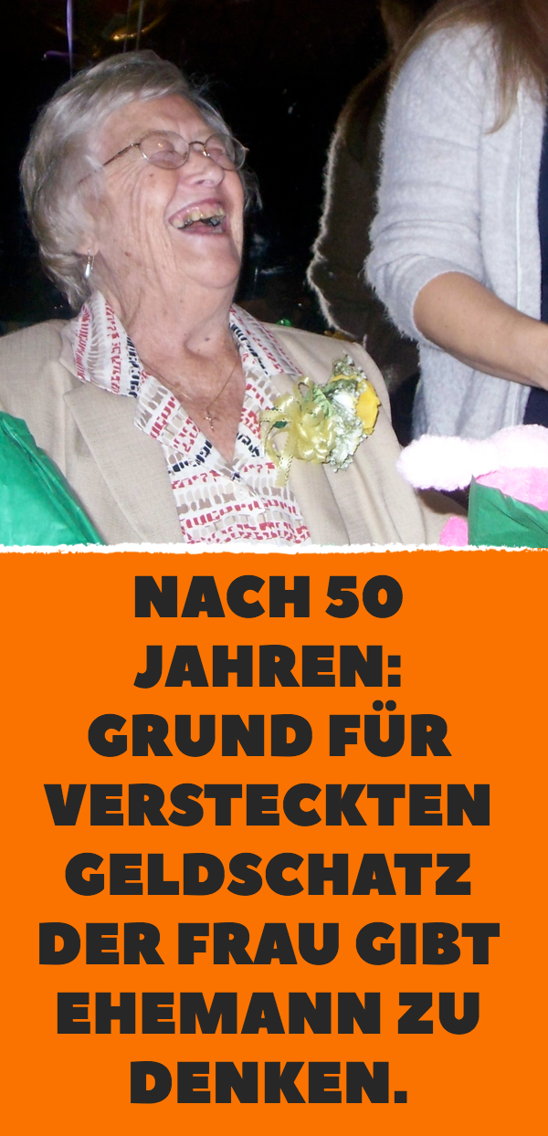 Witz des Tages: Nach 50 Ehejahren entdeckt Mann Geheim-Schatz der Frau.