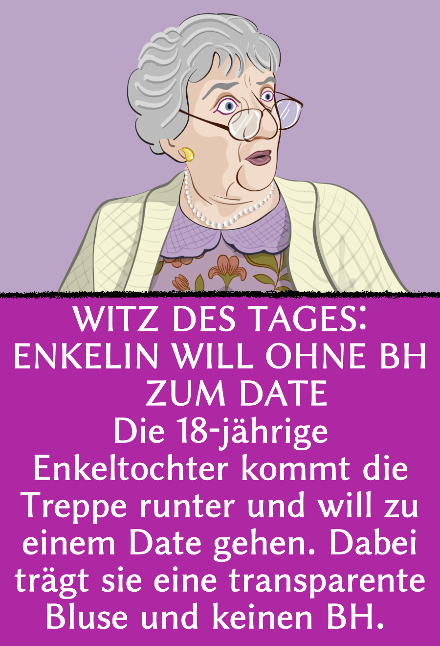 Witz des Tages: Enkelin will ohne BH zum Date