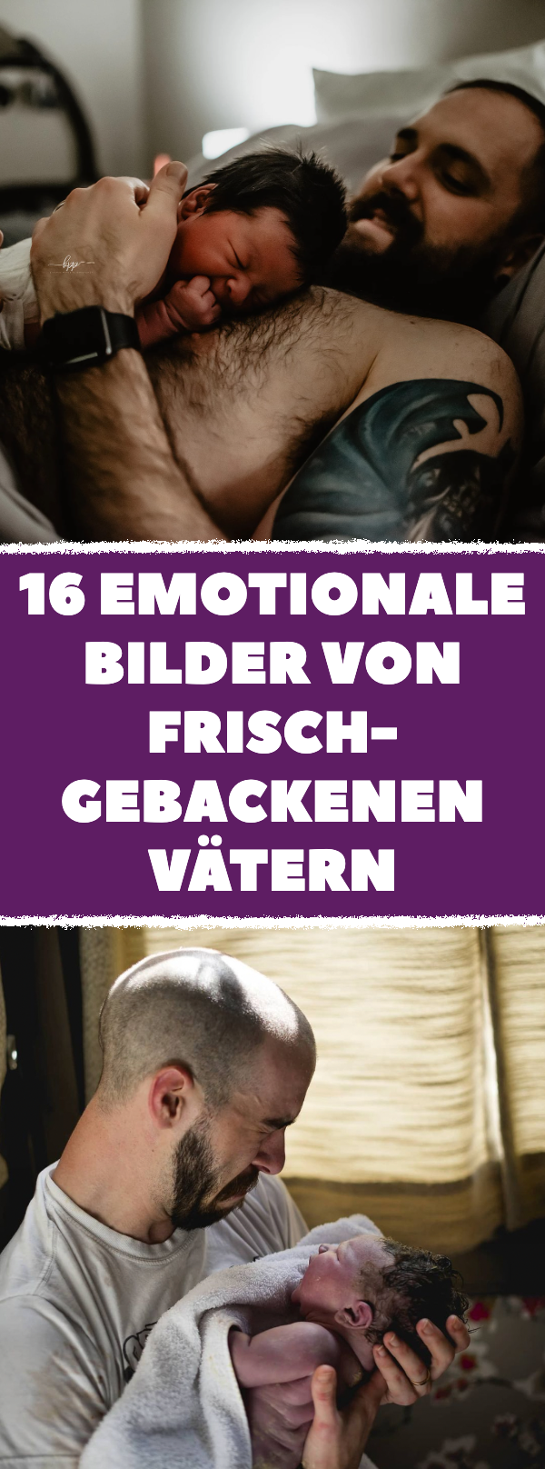 16 emotionale Bilder von frischgebackenen Vätern